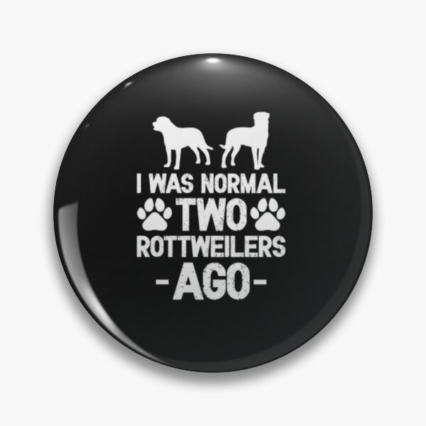 Item preview, I Was Normal Two Rottweilers Ago designed and sold by 123ks.
