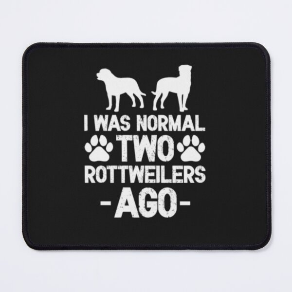 Item preview, I Was Normal Two Rottweilers Ago designed and sold by 123ks.