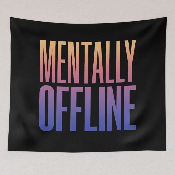 Item preview, Mentally Offline, Sunset Gradient Funny Quotes designed and sold by Memes N Lore .