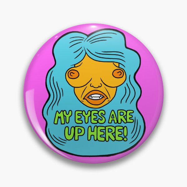 Item preview, Eyes Up Here designed and sold by GrodyGhost.