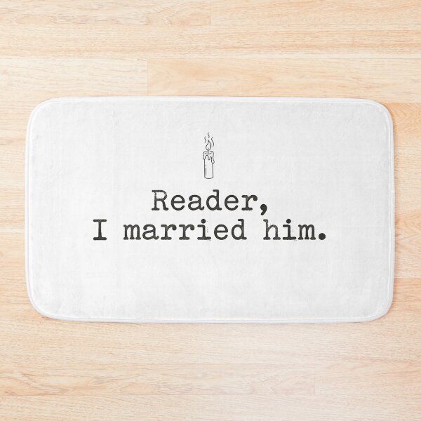 Item preview, Reader I Married Him Jane Eyre Classic Literature Quote designed and sold by Fenay Designs.