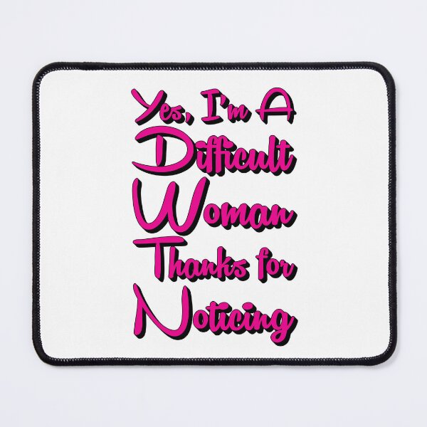 Item preview, Yes, I’m A Difficult Woman. Thanks For Noticing. designed and sold by medadesign.