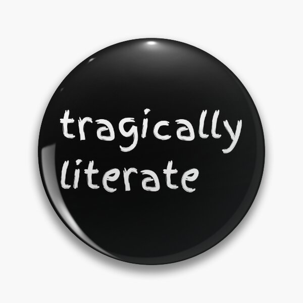 Item preview, Tragically Literate - Dry Reader Humor designed and sold by GelGreen’s.