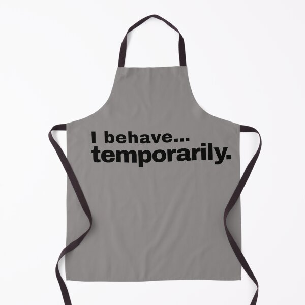 Item preview, I behave-temporarily designed and sold by Rogue-Threads.