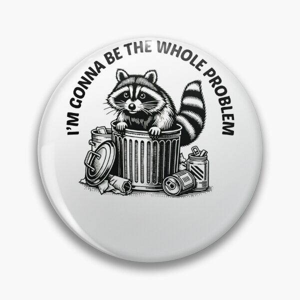 Item preview, I’m Gonna Be The Whole Problem Funny Raccoon designed and sold by krystalRomanart.