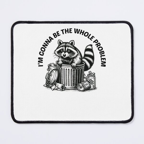 Item preview, I’m Gonna Be The Whole Problem Funny Raccoon designed and sold by krystalRomanart.