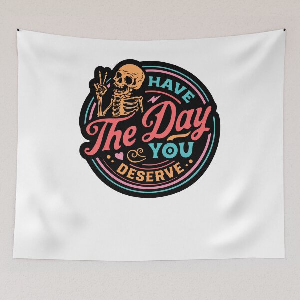 Item preview, Have The Day You Deserve Sarcastic Skeleton designed and sold by krystalRomanart.
