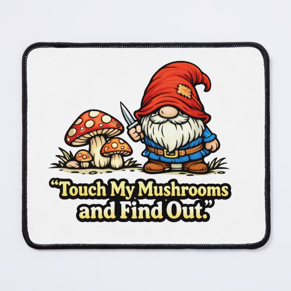 Item preview, Touch My Mushrooms and Find Out Funny Sassy Gnome Cartoon Illustration designed and sold by Moriarty's Digital Visions.