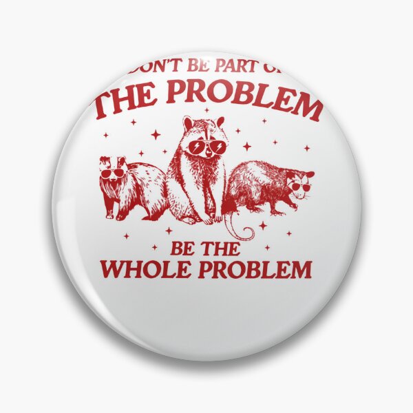 Item preview, Don’t Be Part Of The Problem Be The Whole Problem Funny Racoon And Opossum designed and sold by krystalRomanart.