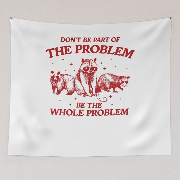 Item preview, Don’t Be Part Of The Problem Be The Whole Problem Funny Racoon And Opossum designed and sold by krystalRomanart.
