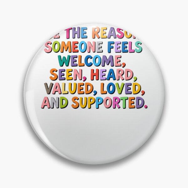 Item preview, Be The Reason Someone Feels Welcomed, Seen, Heard, Valued, Loved And Supported designed and sold by krystalRomanart.
