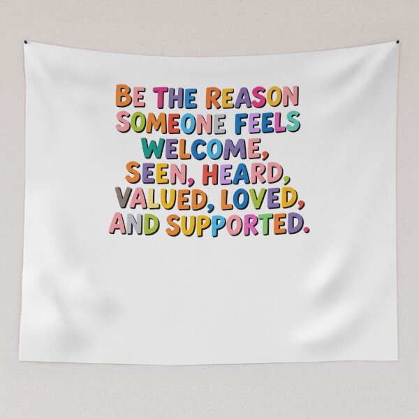Item preview, Be The Reason Someone Feels Welcomed, Seen, Heard, Valued, Loved And Supported designed and sold by krystalRomanart.