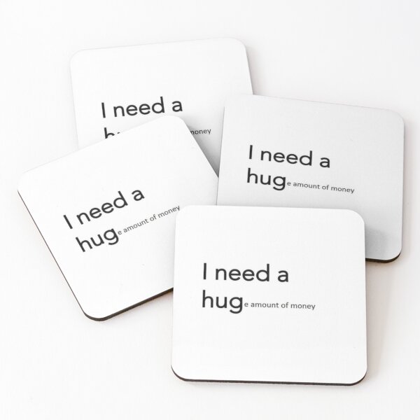 Item preview, I Need a Hug(e Amount of Money) Meme designed and sold by NotYourTy.
