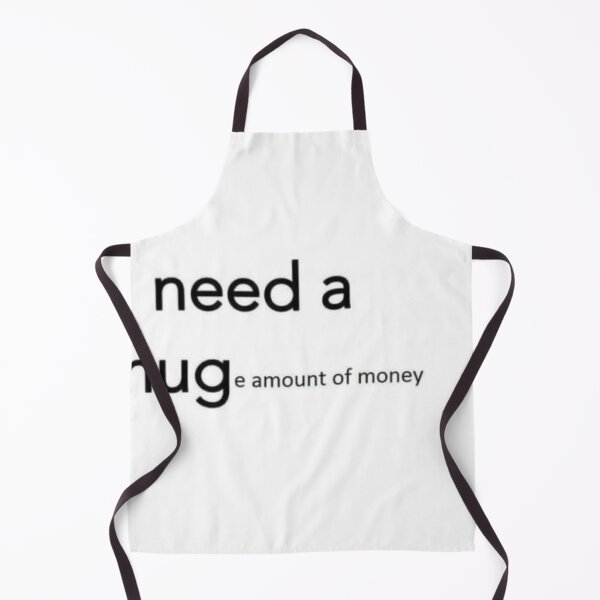 Item preview, I Need a Hug(e Amount of Money) Meme designed and sold by NotYourTy.