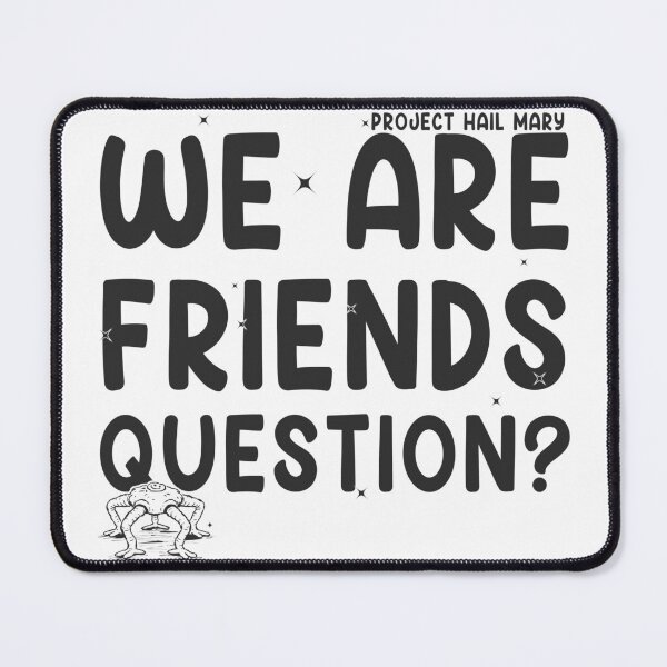 Item preview, Project Hail Mary -  Inspired Rocky We are friends Question? designed and sold by delllsdesigns.