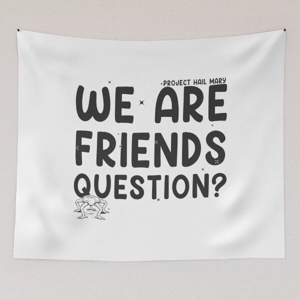Item preview, Project Hail Mary -  Inspired Rocky We are friends Question? designed and sold by delllsdesigns.