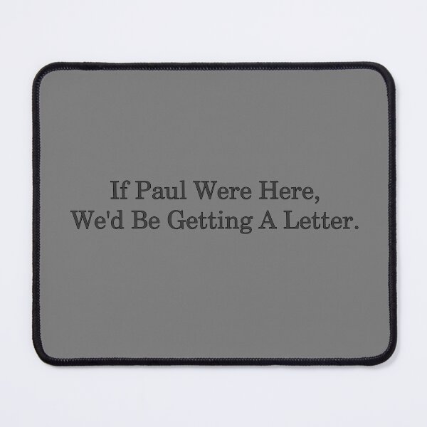 Item preview, If Paul Were Here We'd Be Getting A Letter – Funny Christian Bible Humor Typography Design designed and sold by artworkathome.