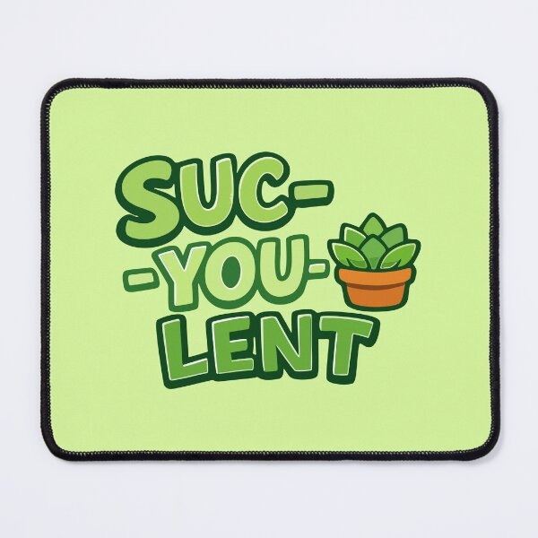 Item preview, Suc You Lent Plant Pun designed and sold by xmoudx.