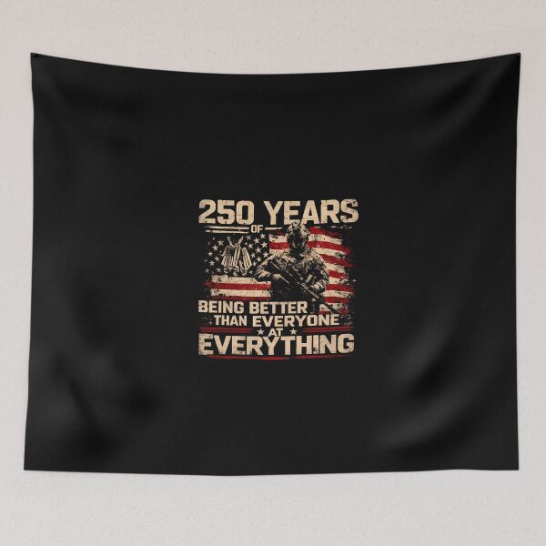 Item preview, 250 Years Of Being Better Than Everyone At Everything designed and sold by irifine.