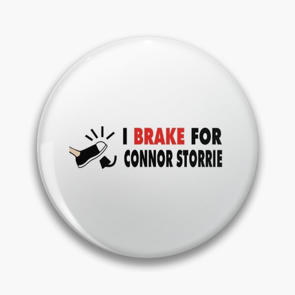 Item preview, I Brake For Connor Storrie designed and sold by hgowensby.