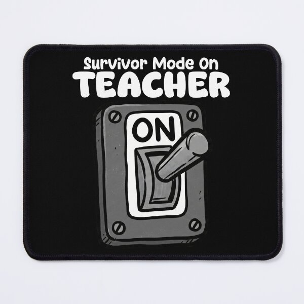 Item preview, TEACHER - SURVIVOR MODE ON designed and sold by KEF Custom.