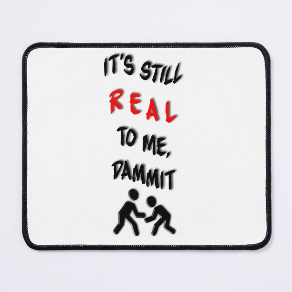 Item preview, Its still real to me dammit designed and sold by BrainBonk.