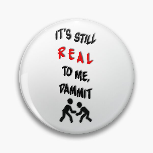 Item preview, Its still real to me dammit designed and sold by BrainBonk.