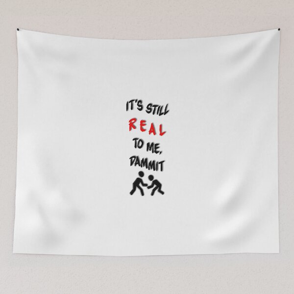 Item preview, Its still real to me dammit designed and sold by BrainBonk.