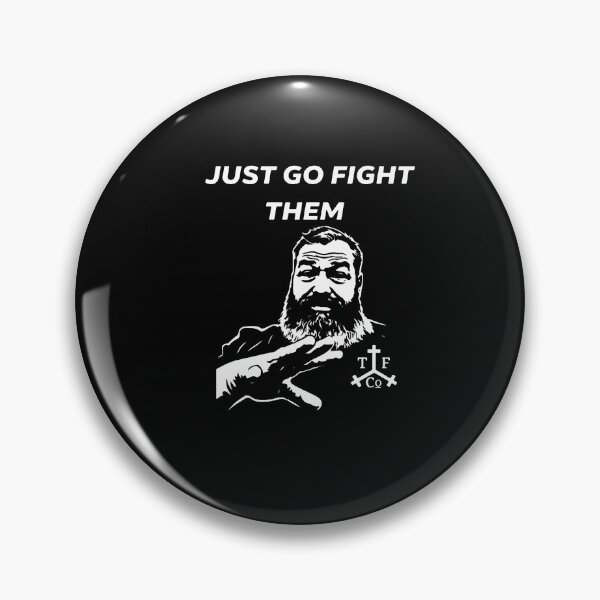 Item preview, Just go Fight Them  designed and sold by donnarader7.