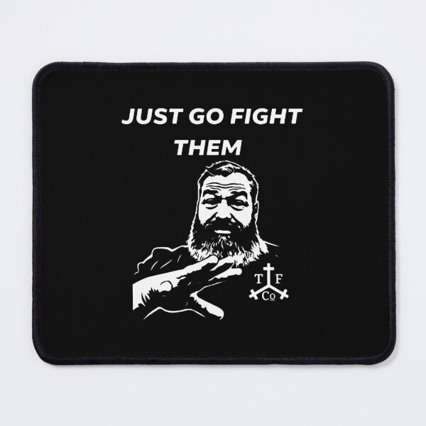 Item preview, Just go Fight Them designed and sold by donnarader7.