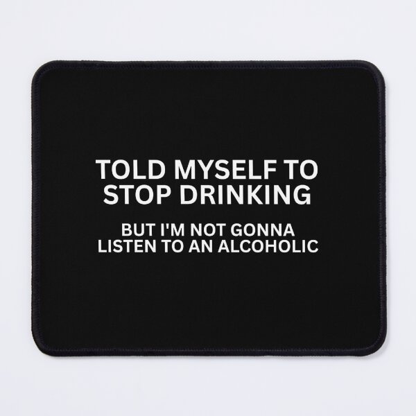 Item preview, TOLD MYSELF TO STOP DRINKING designed and sold by SWETA HALDER.