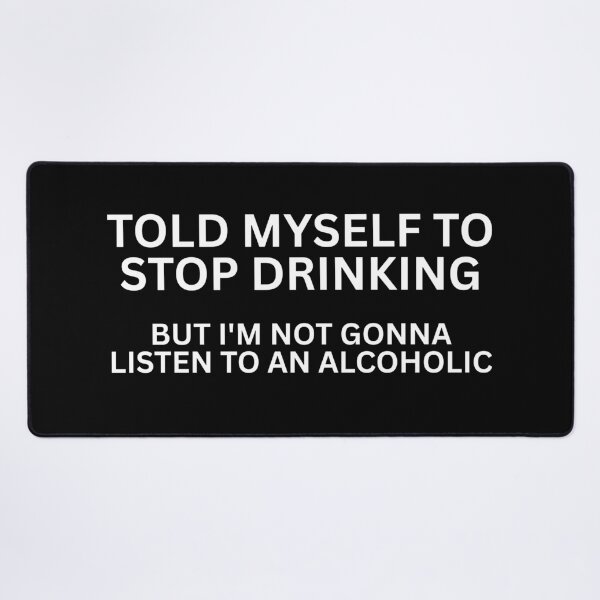 Item preview, TOLD MYSELF TO STOP DRINKING designed and sold by SWETA HALDER.