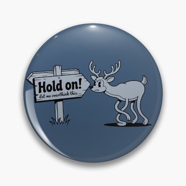 Item preview, "Hold on let me overthink this" - Anxious Deer designed and sold by PragmaticP.