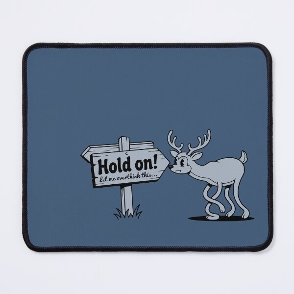 Item preview, "Hold on let me overthink this" - Anxious Deer designed and sold by PragmaticP.