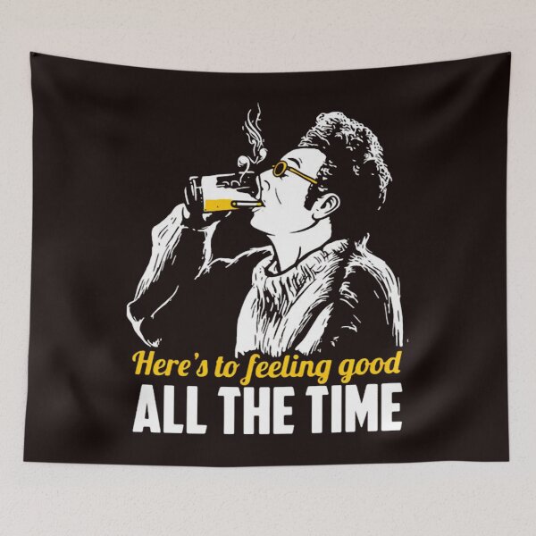 Item preview, Cosmo Kramers Here’s To Feeling Good All The Time  designed and sold by FlirtyDigital.