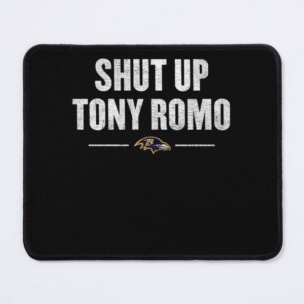 Item preview, shut up tony romo Baltimore Football  designed and sold by m0thmin.