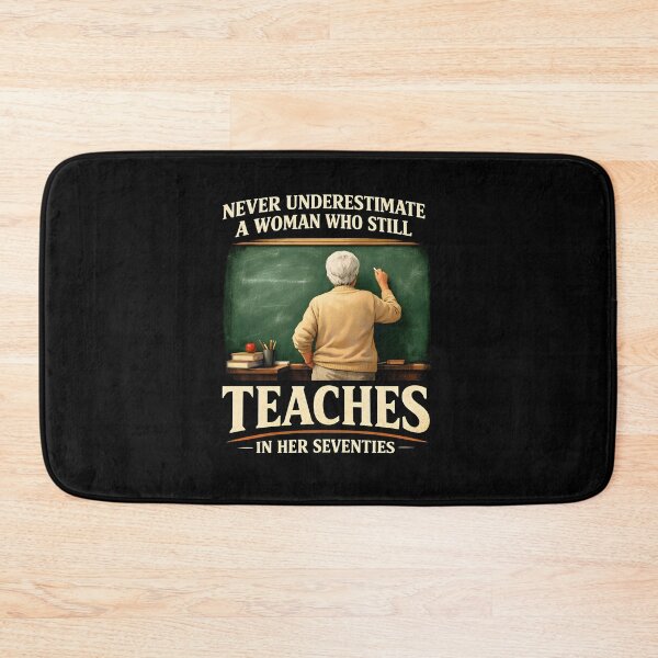 Item preview, Never Underestimate Woman Who Still Teaches in Her Seventies designed and sold by JODYSMORGAN.