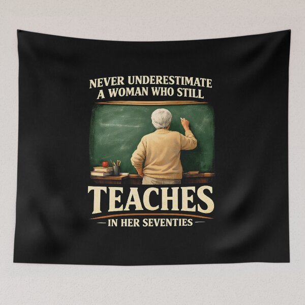Item preview, Never Underestimate Woman Who Still Teaches in Her Seventies designed and sold by JODYSMORGAN.
