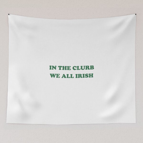 Item preview, In The Clurb We All Irish, Funny St Patricks Day designed and sold by Vonravenn.
