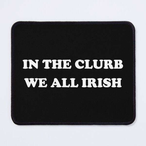 Item preview, In The Clurb We All Irish, Funny St Patricks Day 2 designed and sold by Vonravenn.