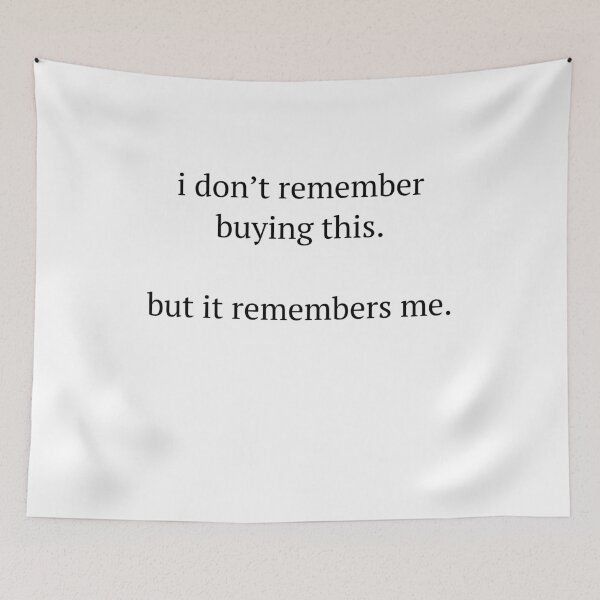 Item preview, I Don’t Remember Buying This But It Remembers Me designed and sold by birdspinestudio.
