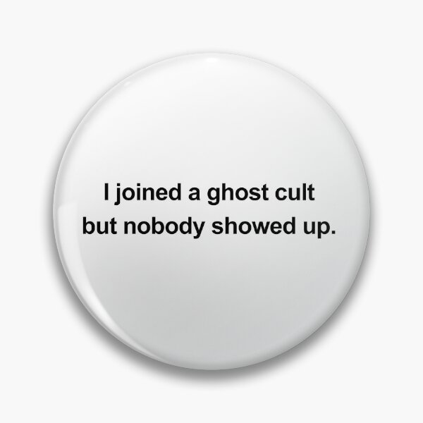 Item preview, I Joined a Ghost Cult But Nobody Showed Up designed and sold by birdspinestudio.