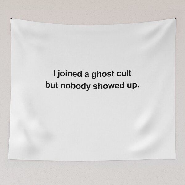Item preview, I Joined a Ghost Cult But Nobody Showed Up designed and sold by birdspinestudio.