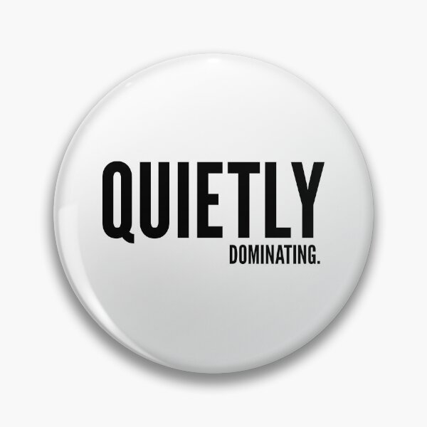 Item preview, Quietly Dominating → Loud results, silent moves designed and sold by YOU SHOP NOW.