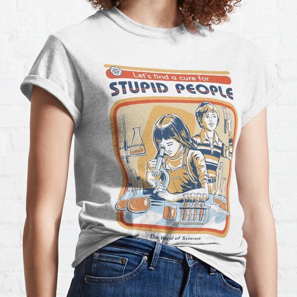 A Cure for Stupid People Classic T-Shirt