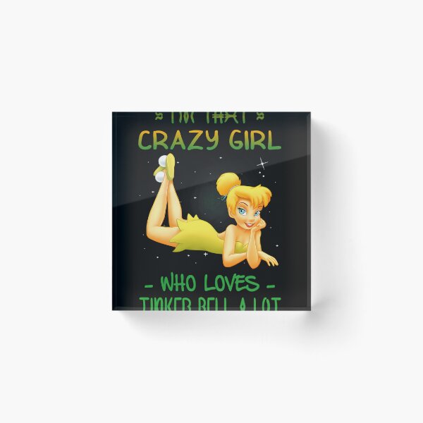 Item preview, Im That Crazy Girl Who Loves Tinkerbell A Lot  designed and sold by SNOPIclothing.