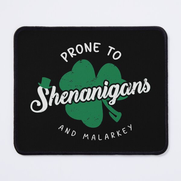 Item preview, Prone To Shenanigans And Malarkey St Patrick's Day Irish Celebration designed and sold by SanTiOmal.