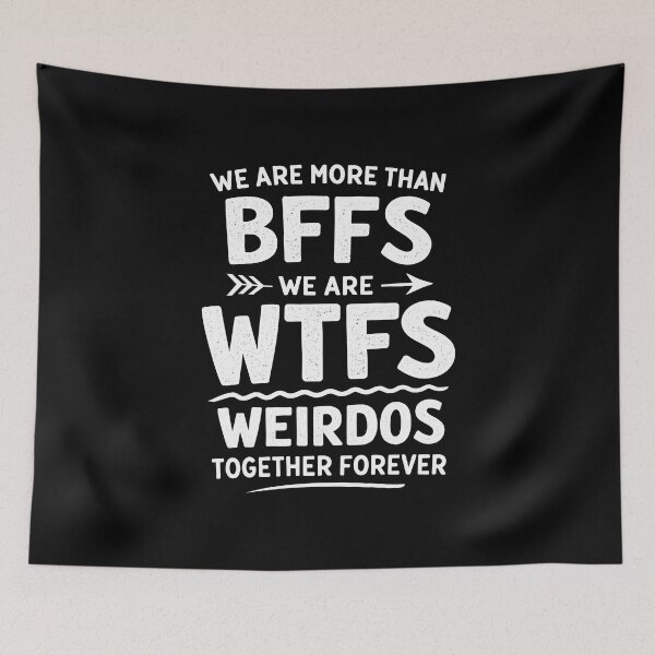 Item preview, We are More Than BFFs We are WTFS Weirdos Together Forever designed and sold by JODYSMORGAN.