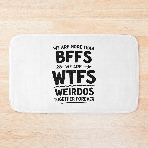 Item preview, We are More Than BFFs We are WTFS Weirdos Together Forever designed and sold by JODYSMORGAN.