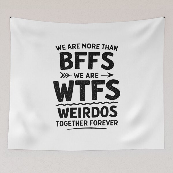 Item preview, We are More Than BFFs We are WTFS Weirdos Together Forever designed and sold by JODYSMORGAN.